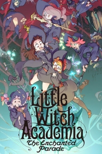 Little Witch Academia: The Movie 2 - The Enchanted Parade